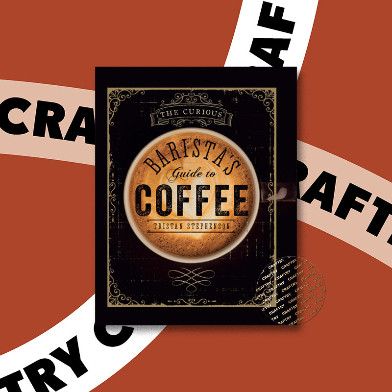 

The Curious Barista's Guide to Coffee - Tristan Stephenson