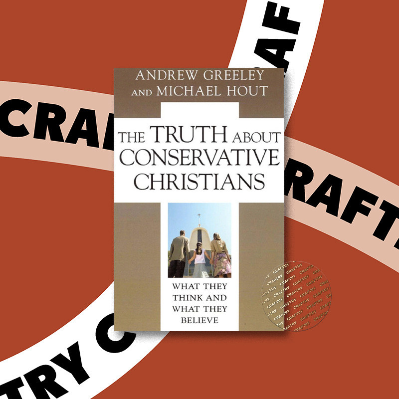 

The Truth about Conservative Christians - Andrew M. Greeley