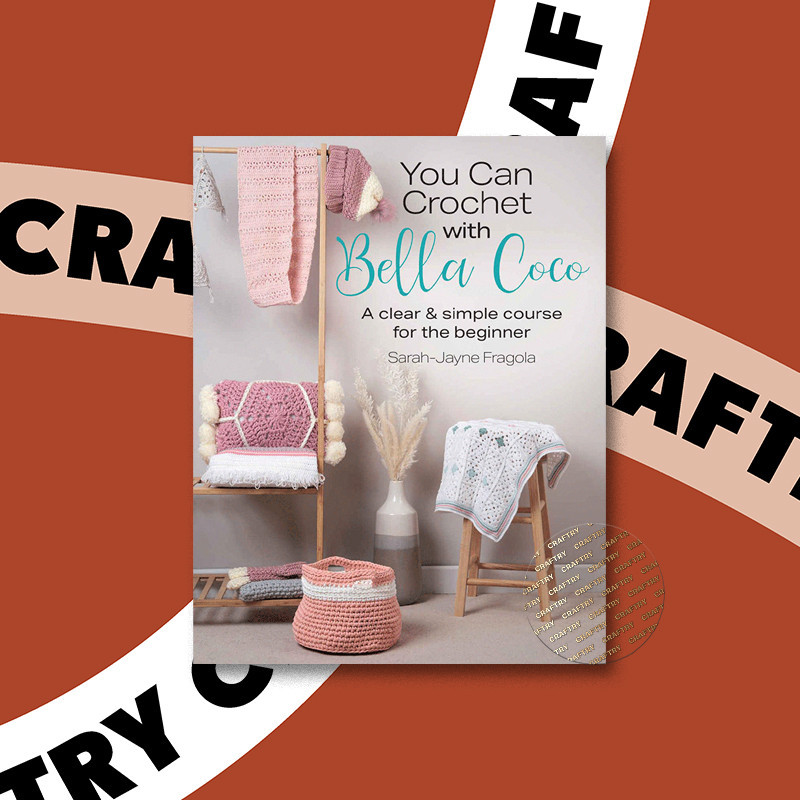 

You Can Crochet with Bella Coco - Sarah Jayne Fragola
