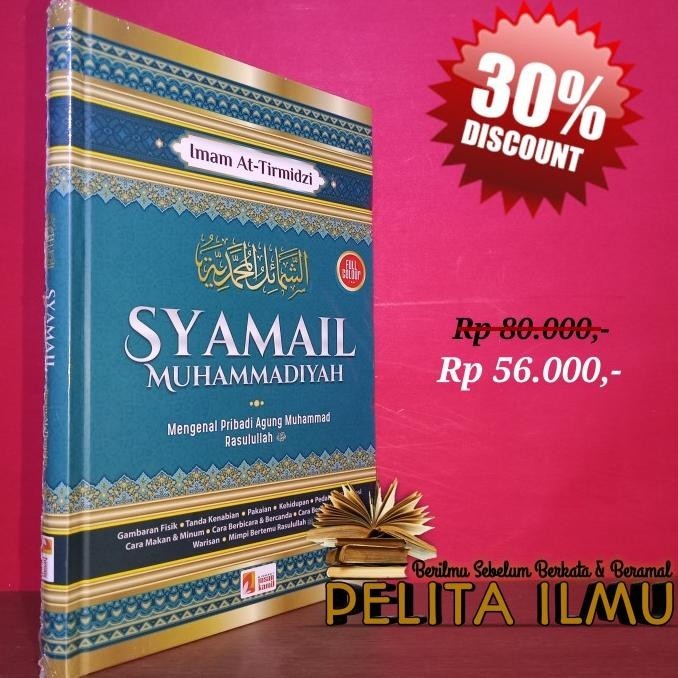 

Buku Syamail Muhammadiyah - Mengenal Pribadi Agung Muhammad Rasulullah