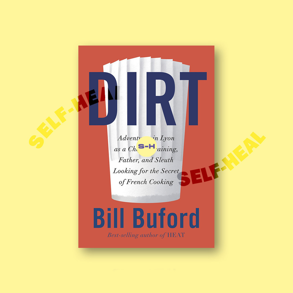 

Dirt - Adventures in Lyon as a Chef in Training, Father, and Sleuth Looking for the Secret of Fre