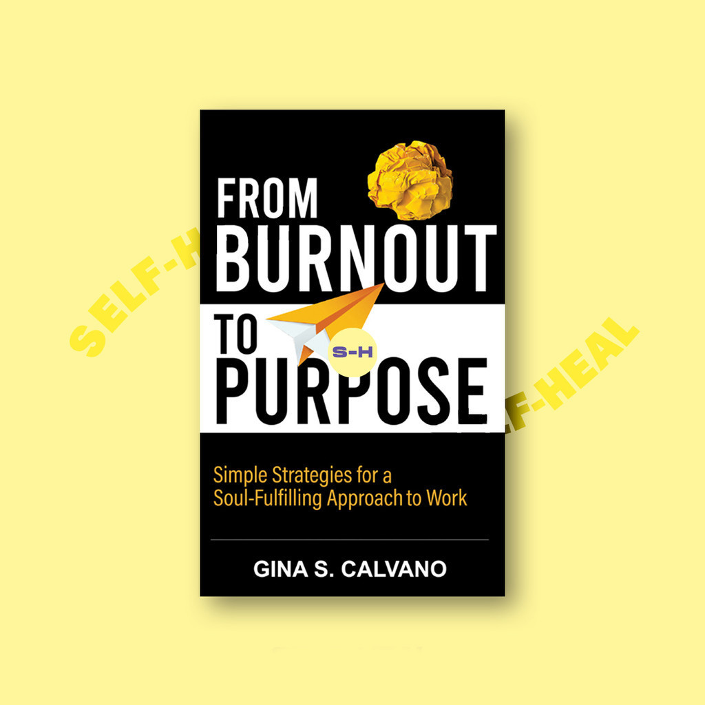 

From Burnout to Purpose - Gina S Calvano