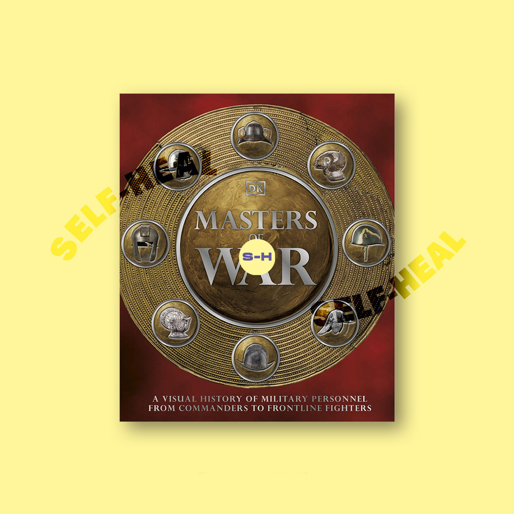 

Masters of War - A Visual History of Military Personnel From Commanders to Frontline Fighters by