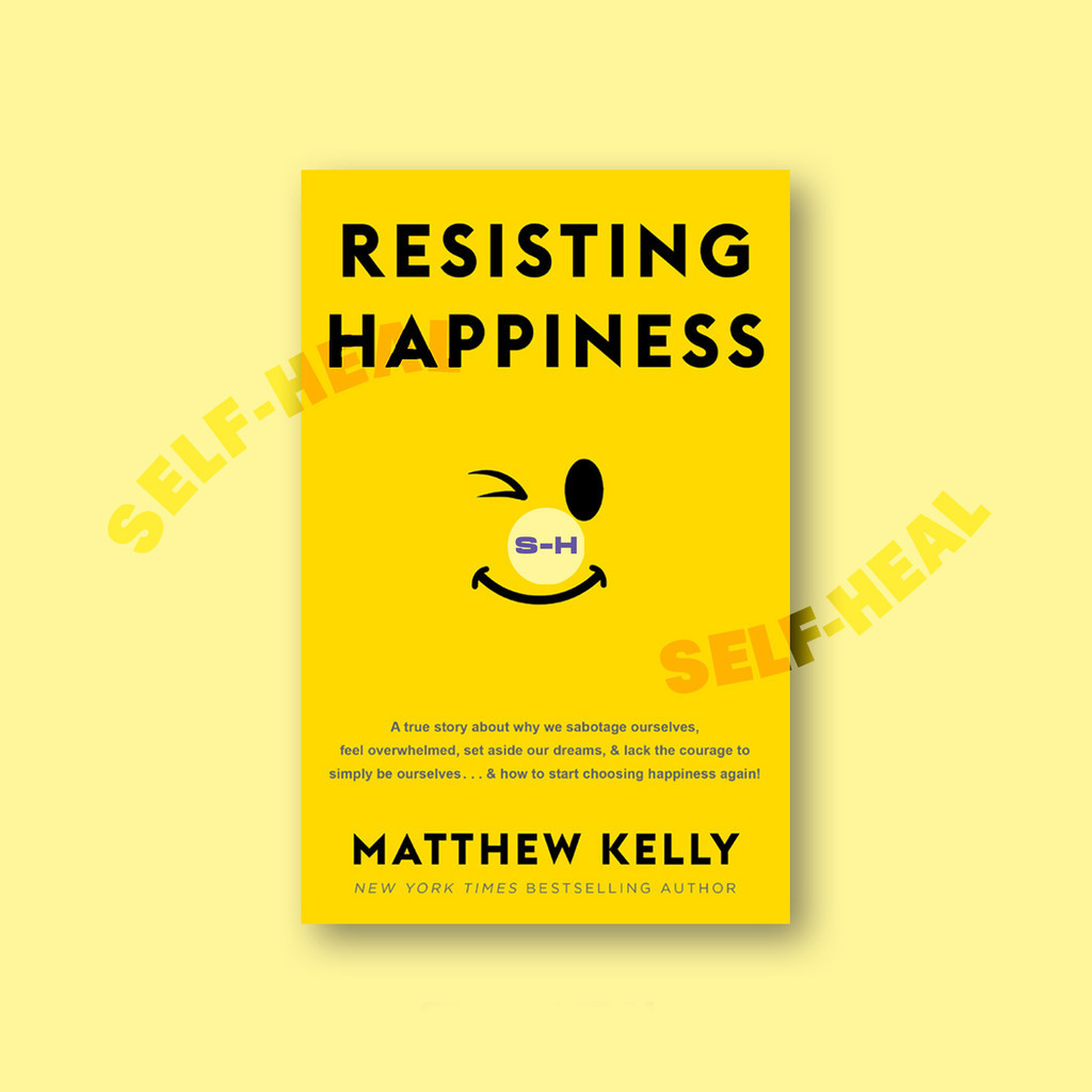 

Resisting Happiness - Matthew Kelly