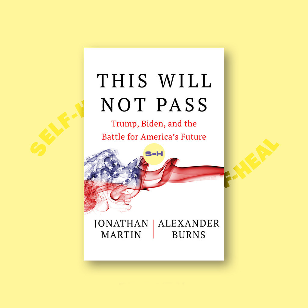 

This Will Not Pass - Trump, Biden, and the Battle for America's Future - Jonathan Martin