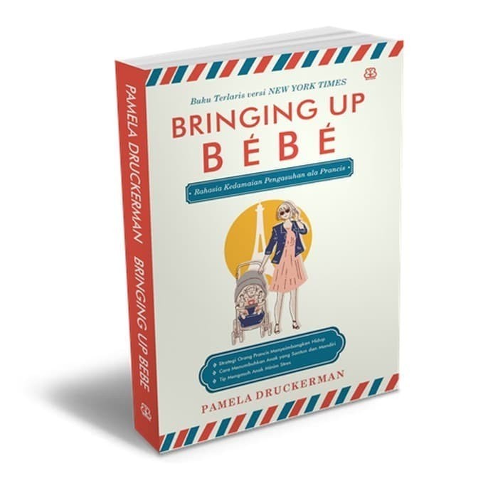 

Bringing Up Bebe: Rahasia Kedamaian Pengasuhan Ala Perancis -Original