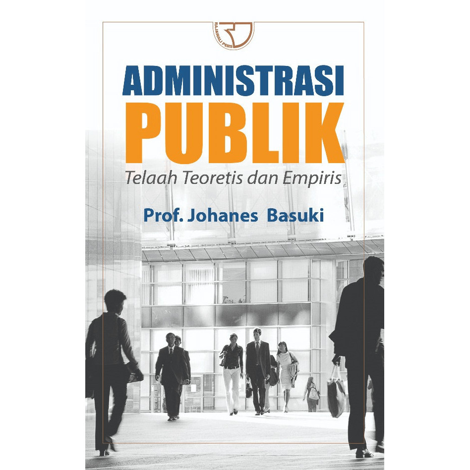 

Buku Administrasi Publik Pengarang Prof Johanes Basuki