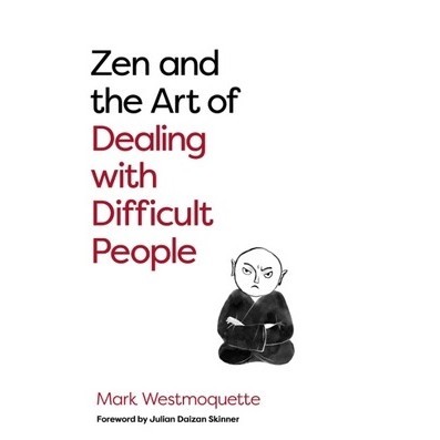 

Zen and the Art of Dealing with Difficult People ( D )