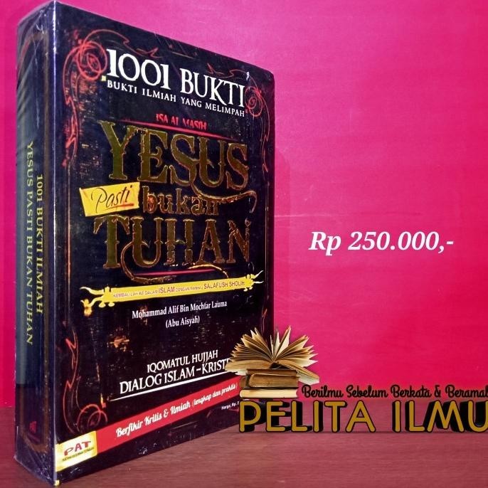 [Ready] Buku 1001 Bukti Ilmiah Yang Melimpah Isa Al-Masih Yesus Bukan Tuhan 1