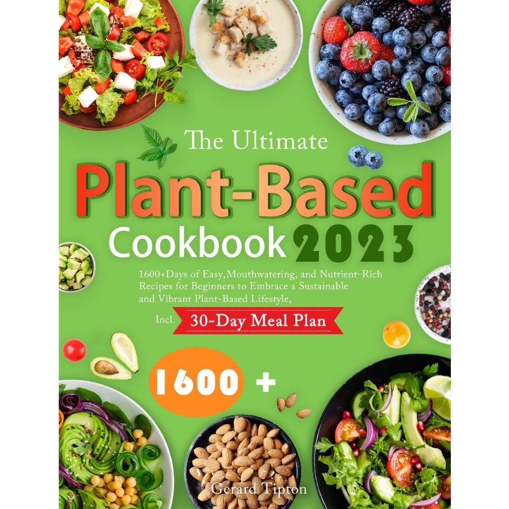 

The Ultimate Plant-Based Cookbook 2023 ( D )