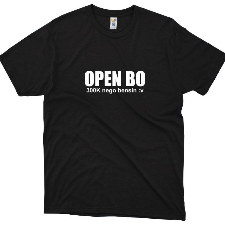 Terbaru Kaos Open Bo 300K Nego Bensin T-Shirt Pria Distro Murah Kaos Kata Kata Lucu