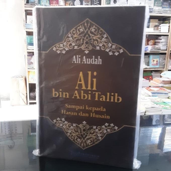 Ali bin Abi Thalib - Haekal / Ali Audah