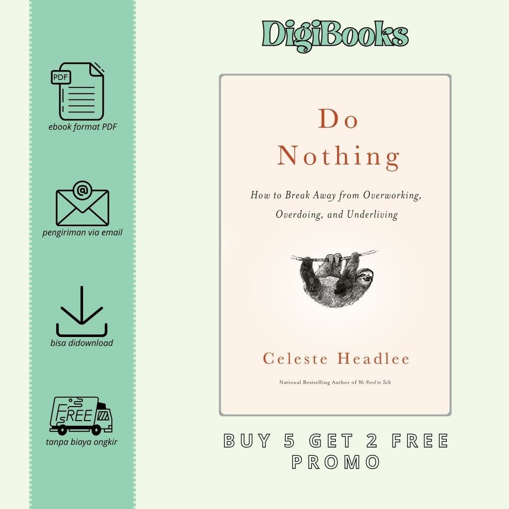 

Do Nothing How to Break Away from Overworking, Overdoing, and Underliving - Celeste Headlee (Bahasa Inggris)