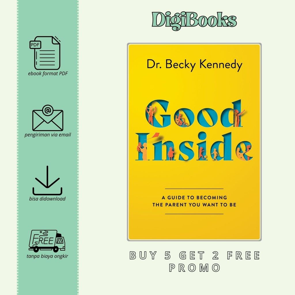

Good Inside A Guide to Becoming the Parent You Want to Be - Becky Kennedy (Bahasa Inggris)