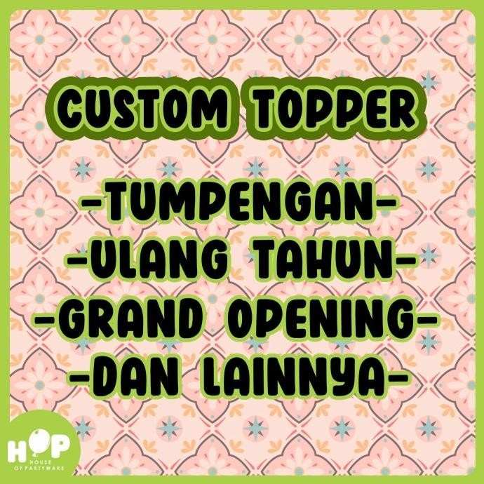 $$$$] Cake Topper CUSTOM Nama / Foto / Ucapan / Tumpeng / Khitan / Opening