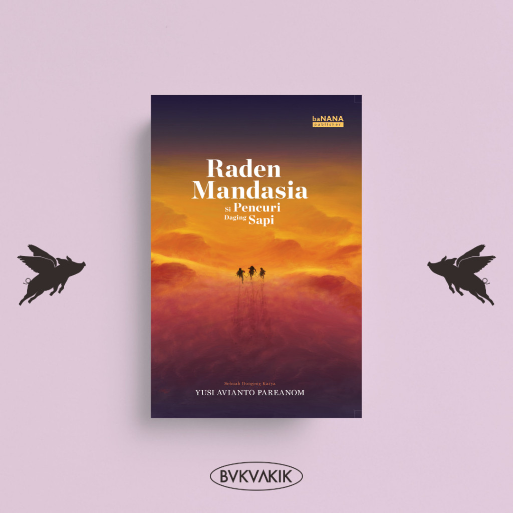 Raden Mandasia Si Pencuri Daging Sapi - Yusi Avianto Pareanom