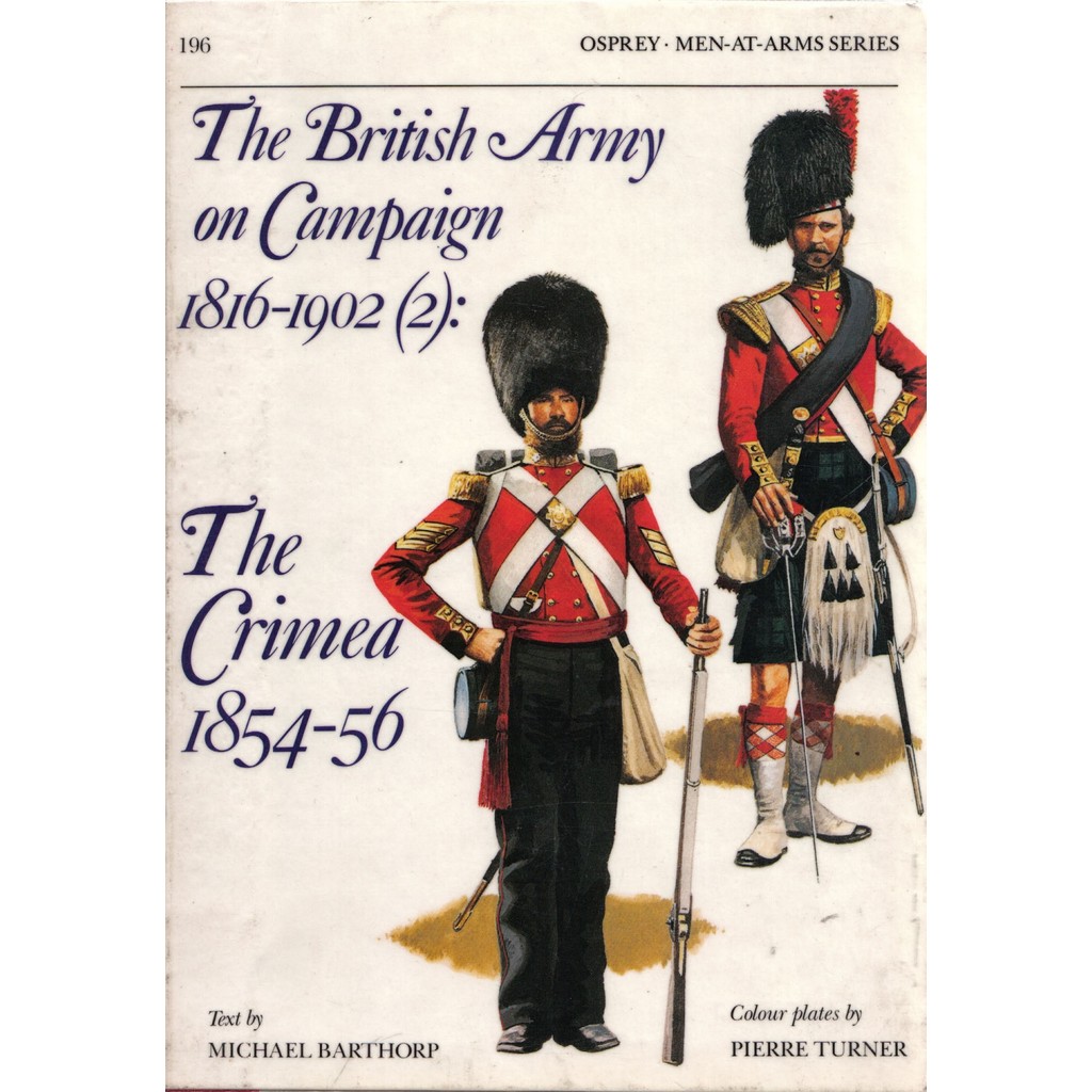 

Osprey - Men-at-Arms 196 - The British Army on Campaign 1816-1902 (2) - The Crimea 1854-56 (Sejarah / D)