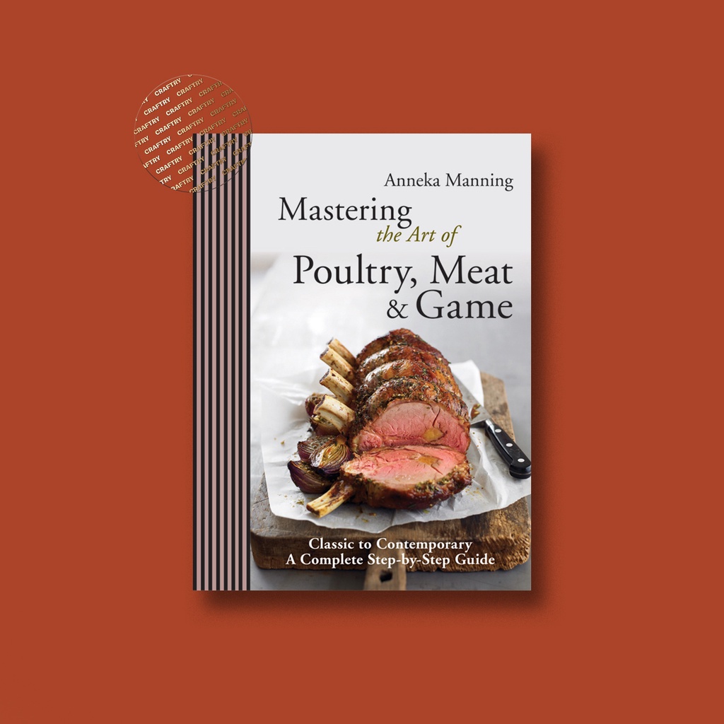 

Mastering the Art of Poultry, Meat & Game - Anneka Manning