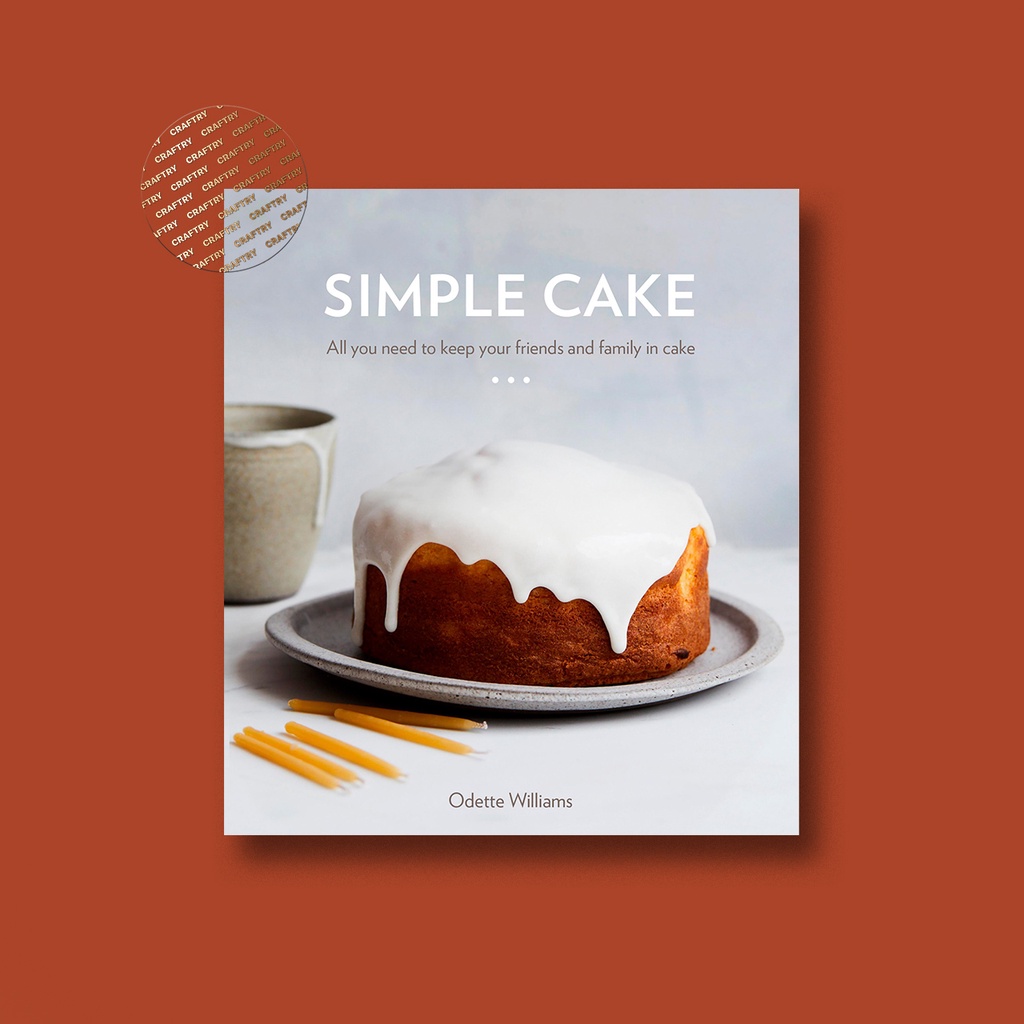 

Simple Cake - All You Need to Keep Your Friends and family in cake - Odette Williams