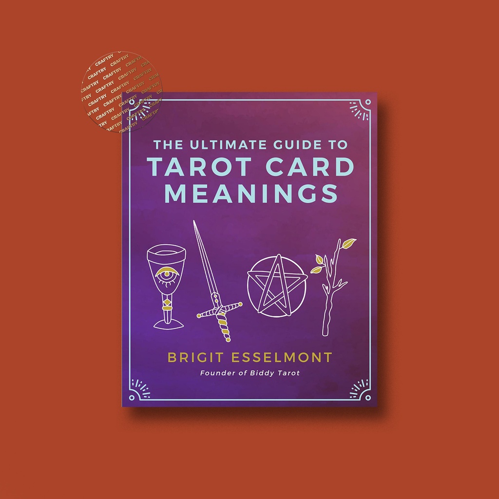 

The Ultimate Guide to Tarot Card Meanings - Brigit Esselmont