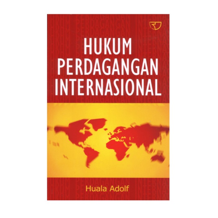 

Buku Hukum Perdagangan Internasional - Huala Adolf