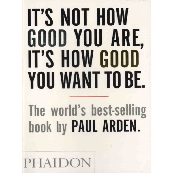 

It's Not How Good You Are, It's How Good You Want To Be