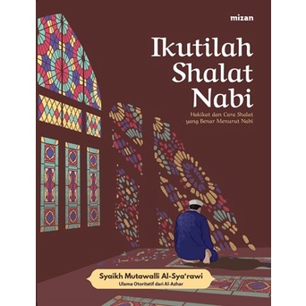 Buku Ikutilah Shalat Nabi, Syaikh Mutawalli Al-Syarawi [Mizan Pustaka]