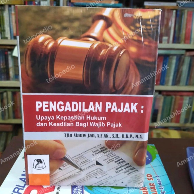 

PENGADILAN PAJAK Upaya Kepastian Hukum dan Keadilan Bagi Wajib Pajak
