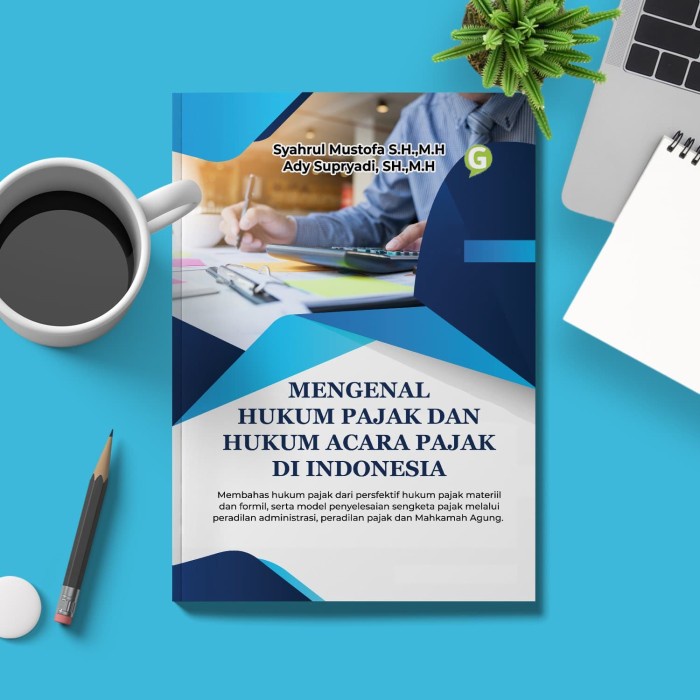 

MENGENAL HUKUM PAJAK DAN HUKUM ACARA PAJAK DI INDONESIA ( Panduan Huk