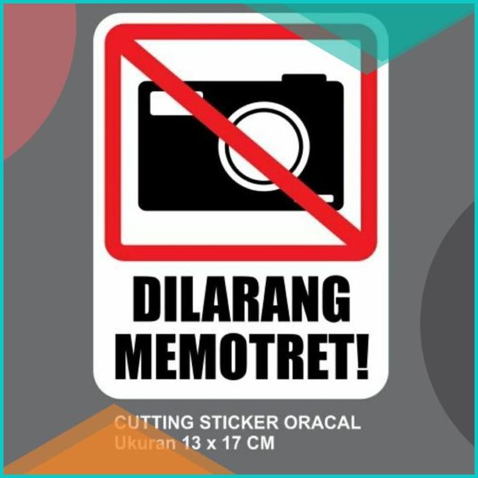 

Cutting Sticker Dilarang Memotret 13x17cm bahan Oracal 20JVLZ3 access
