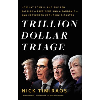 

Trillion Dollar Triage: How Jay Powell and the Fed Battl Nick Timiraos