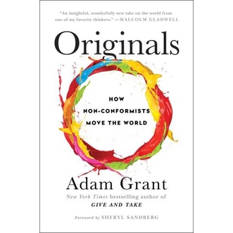 

Originals: How Non-Conformists Move the World Adam Grant, S Sandberg