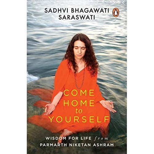 

Come Home to Yourself: Wisdom for Life from the Parmarth Niketan