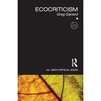 

Ecocriticism 2ed - The New Critical Idiom, Greg Garrard
