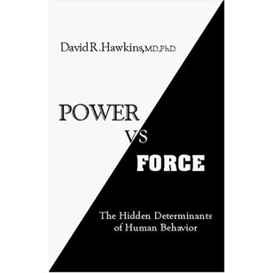 

Power vs. Force: Anatomy Of Consciousness, David R. Hawkins