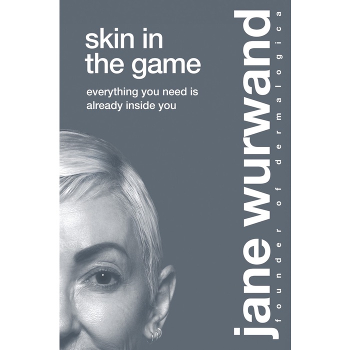

Skin in the Game Everything You Need is Already Inside U Jane Wurwand