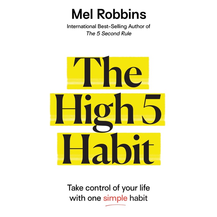 

The High 5 Habit: Take Control of Your Life with One.. Mel Robbins