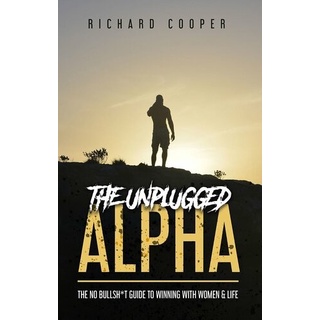 

The Unplugged Alpha: The No Bullsh*t Guide to Winning..Richard Cooper