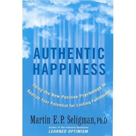 

Authentic Happiness: Using the New Positive Psychology to Realize Your Potential for Lasting Fulfillment, Martin Seligman