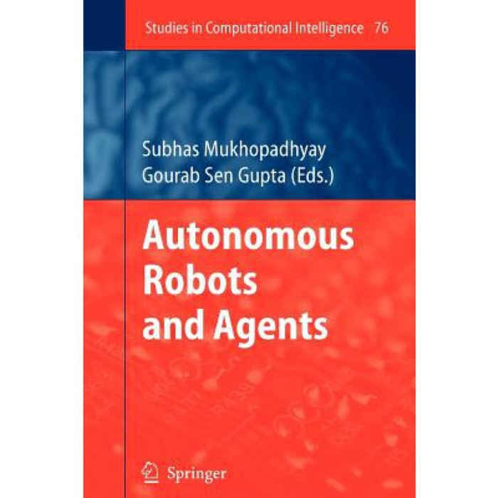 

Autonomous Robots and Agents, Studies in Computational Intelligence