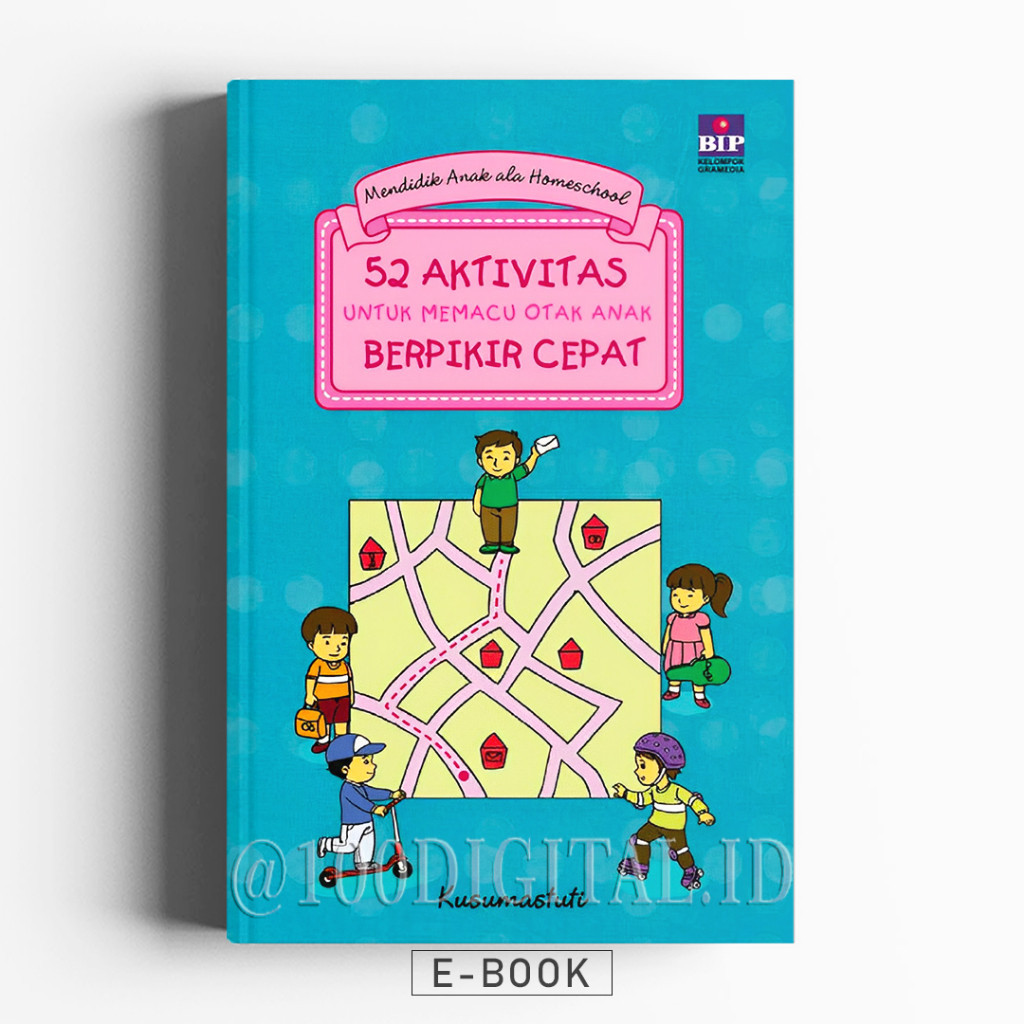 

(ID2433) 52 Aktivitas untuk Memacu Otak Anak Berpikir Cepat - Mendidik Anak ala Homeschool (Kusumastuti)