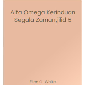 

(PID126) Alfa Omega Kerinduan Segala Zaman,jilid 5