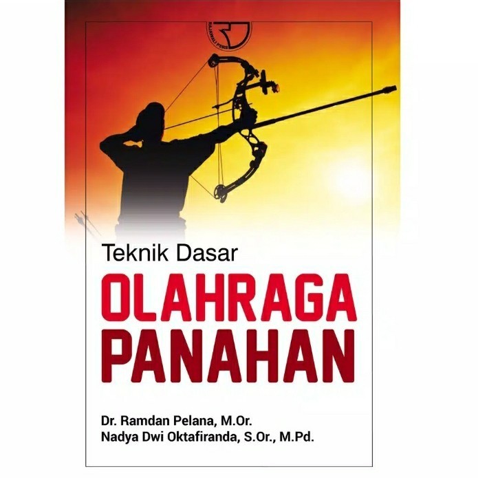 

Buku Asli Teknik Dasar Olahraga Panahan Ramdhan Pelana