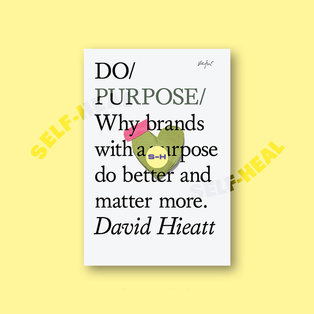 

Do Purpose - Why brands with a purpose do - David Hieatt