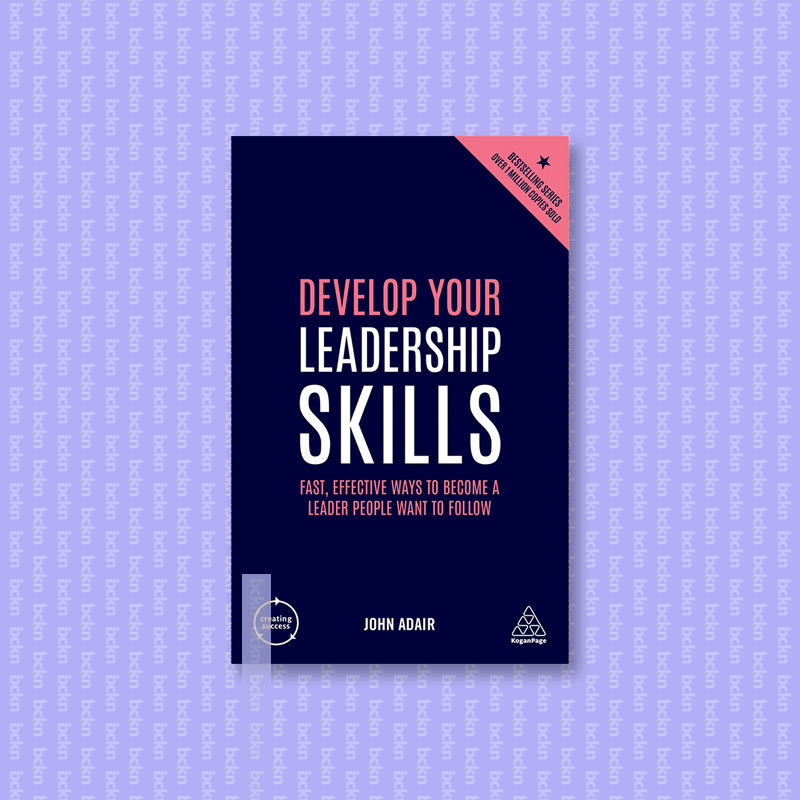 

Develop Your Leadership Skills - John Adair