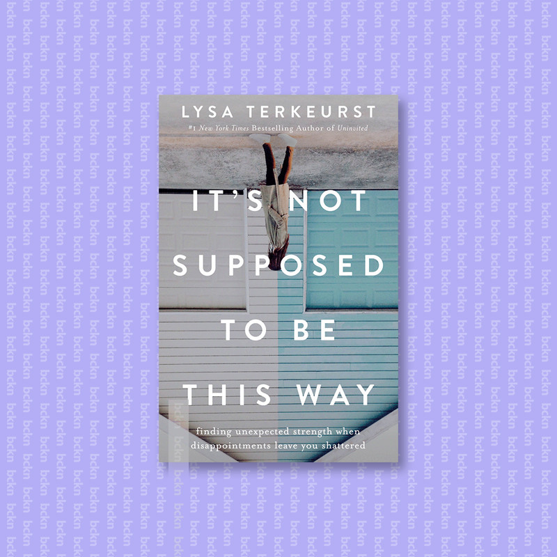 

It's Not Supposed to Be This Way - Lysa TerKeurst