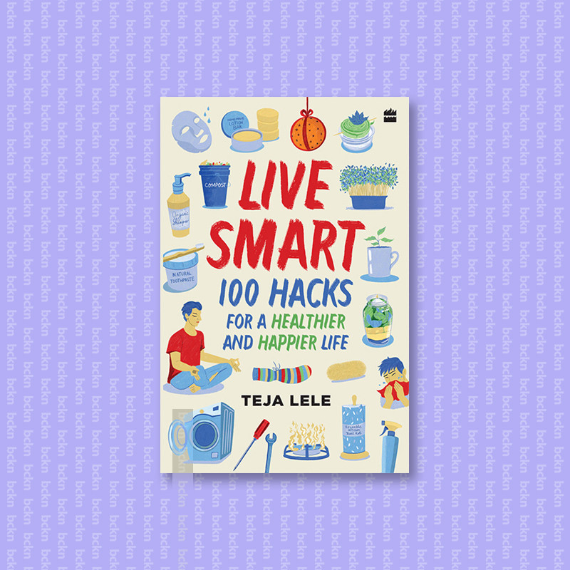 

Live Smart - 100 Hacks for a Healthier and - Teja Lele Desai