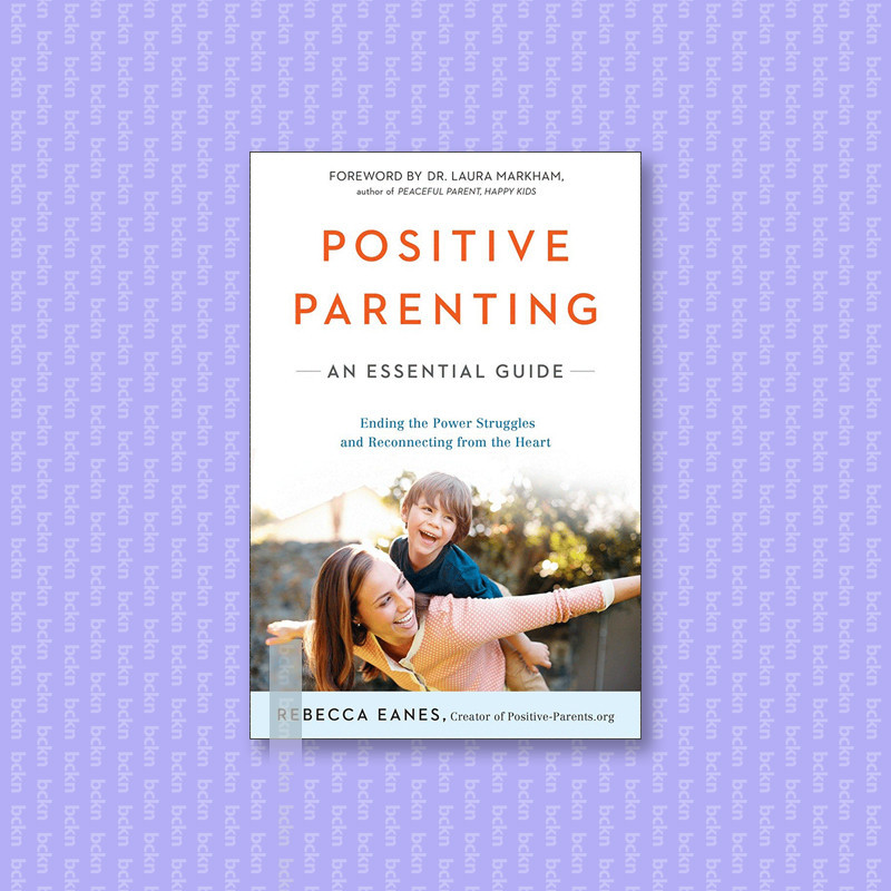 

Positive Parenting - Rebecca Eanes