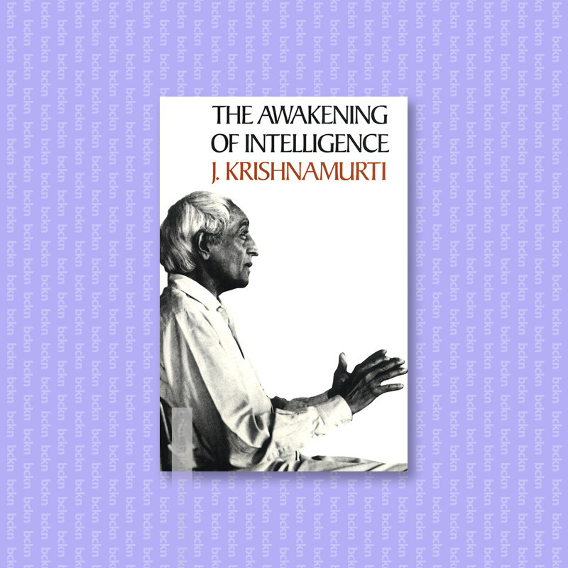 

The Awakening of Intelligence - Jiddu Krishnamurti