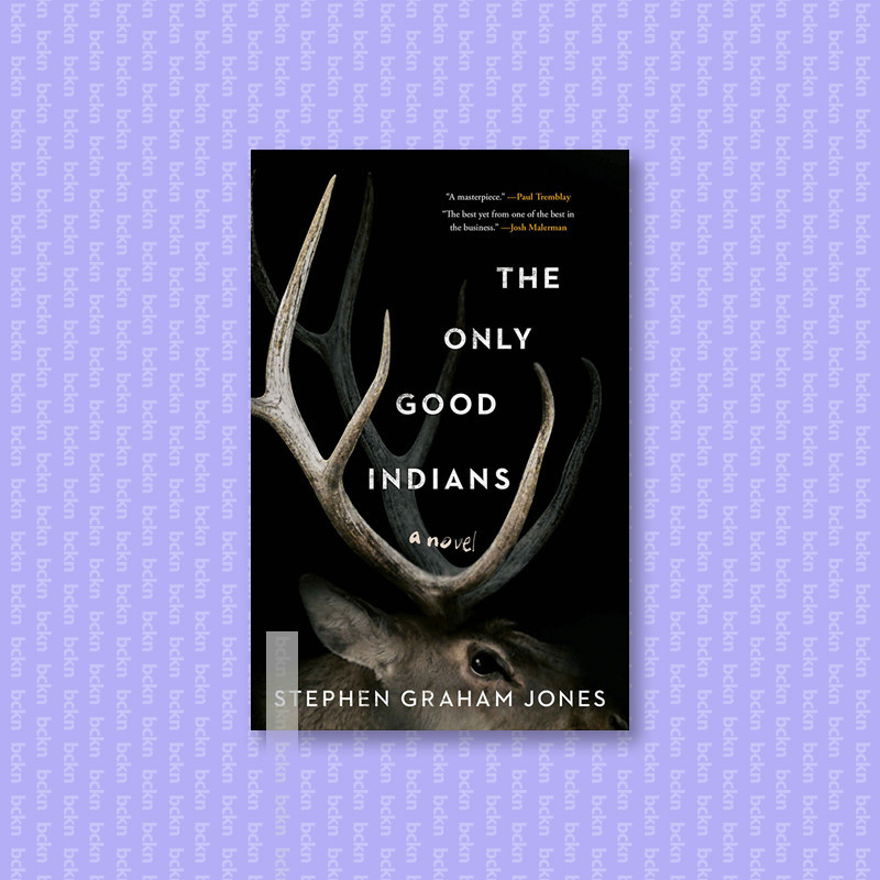 

The Only Good Indians - Stephen Graham Jones